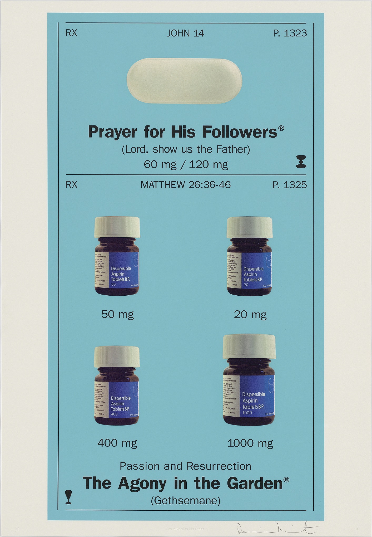 Dzieło autorstwa Damiena Hirsta w postaci plakatu z niebieskim tłem. Na plakacie znajdują się zdjęcia pigułek z opisem, przypominającym etykietę farmaceutyczną leku, ale zamiast informacji o zawartości leku, podano sakralne wyrażenia oraz nazwy modlitw.